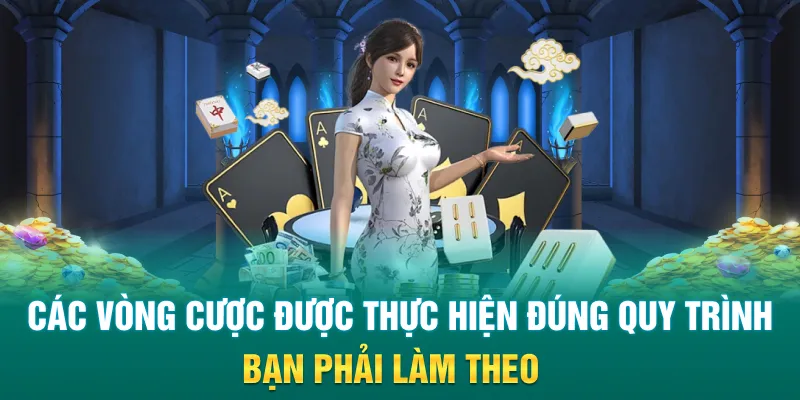 Các vòng cược được thực hiện đúng quy trình bạn phải làm theo