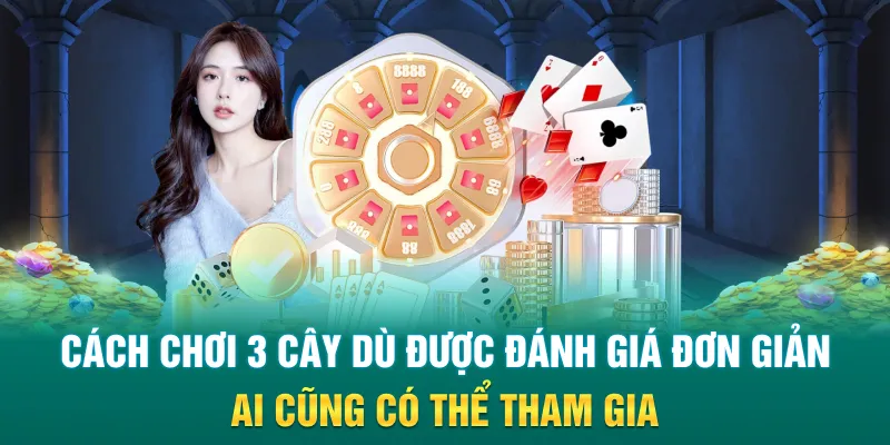 Cách chơi 3 cây dù được đánh giá đơn giản ai cũng có thể tham gia