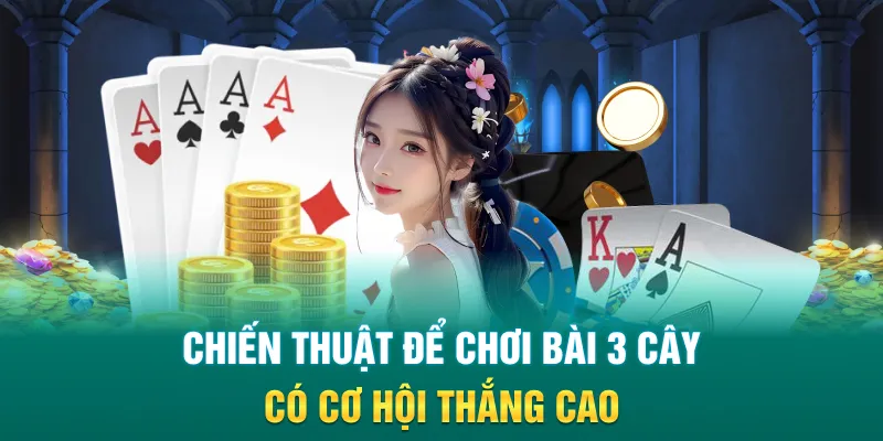 Chiến thuật để chơi bài 3 cây có cơ hội thắng cao