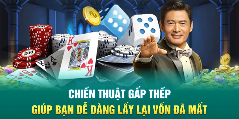 Chiến thuật gấp thếp giúp bạn dễ dàng lấy lại vốn đã mất