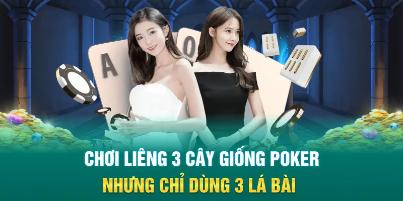 Chơi liêng 3 cây giống poker nhưng chỉ dùng 3 lá bài