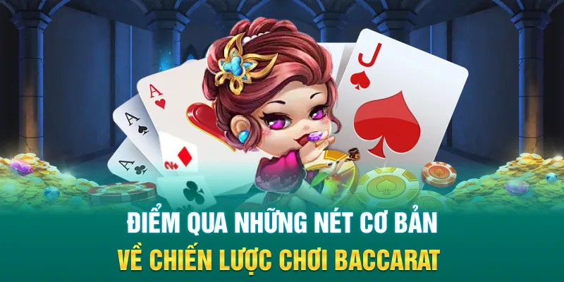 Điểm qua những nét cơ bản về chiến lược chơi Baccarat