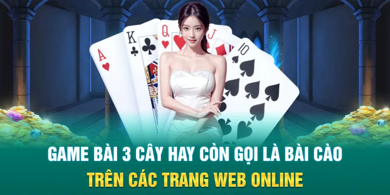  Game bài 3 cây hay còn gọi là bài cào trên các trang web online
