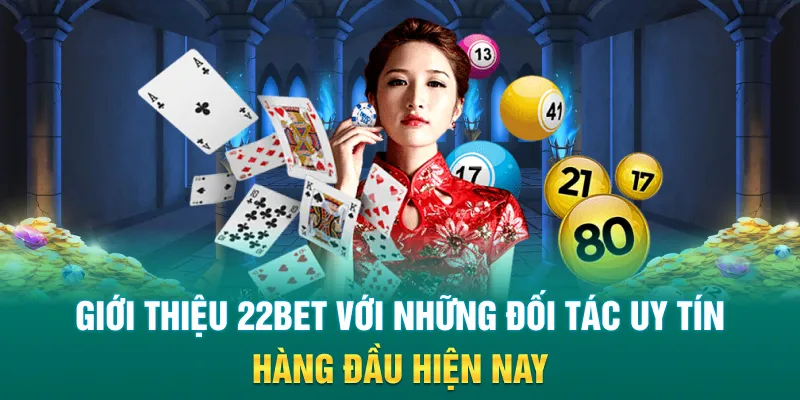 Giới thiệu 22bet với những đối tác uy tín hàng đầu hiện nay