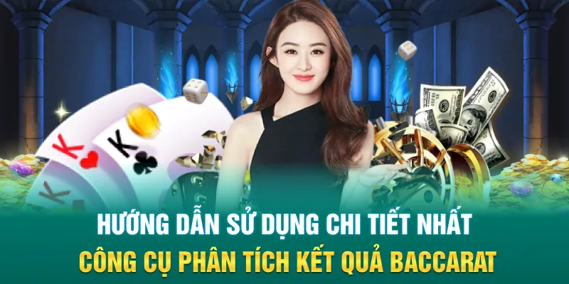 Hướng dẫn sử dụng chi tiết nhất công cụ phân tích kết quả baccarat