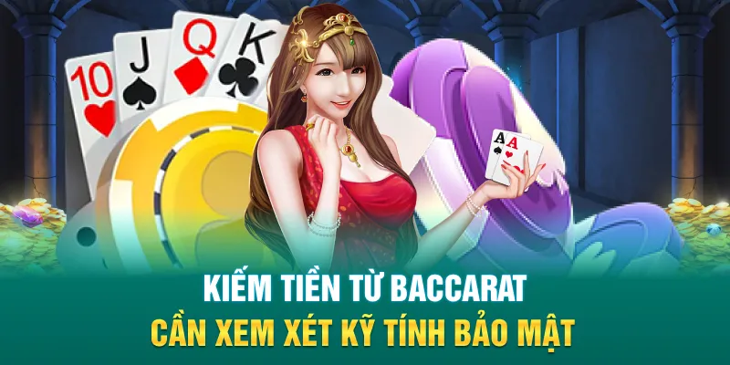 Kiếm tiền từ Baccarat cần xem xét kỹ tính bảo mật