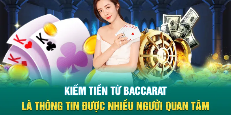 Kiếm tiền từ Baccarat là thông tin được nhiều người quan tâm