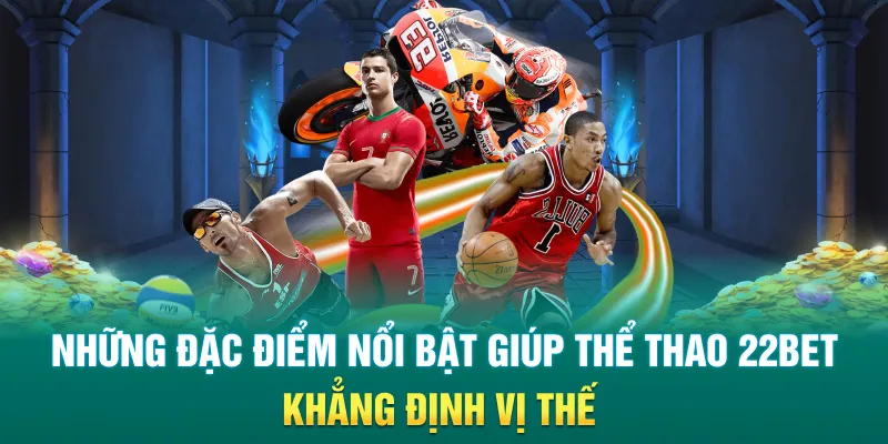 Những đặc điểm nổi bật giúp thể thao 22Bet khẳng định vị thế