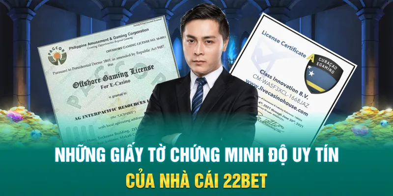 Những giấy tờ chứng minh độ uy tín của nhà cái 22Bet