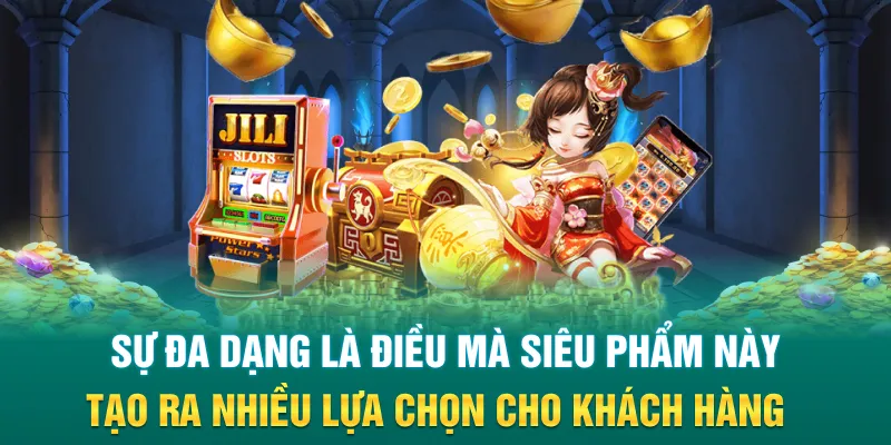 Sự đa dạng là điều mà siêu phẩm này tạo ra nhiều lựa chọn cho khách hàng